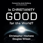Cover of Is Christianity Good for the World?