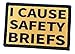 I Cause Safety Briefs Morale Patch Removable Hook and Loop for Molle Gear, Operator Hat, Rucksack, Pack Bag, Backpack, Made in The USA