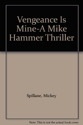 Vengeance Is Mine-A Mike Hammer Thriller B0098XK7SA Book Cover