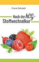 Nach der hCG-Stoffwechselkur: Halten Sie Ihr erreichtes Gewicht - ganz ohne Yo-Yo-Effekt 373862693X Book Cover