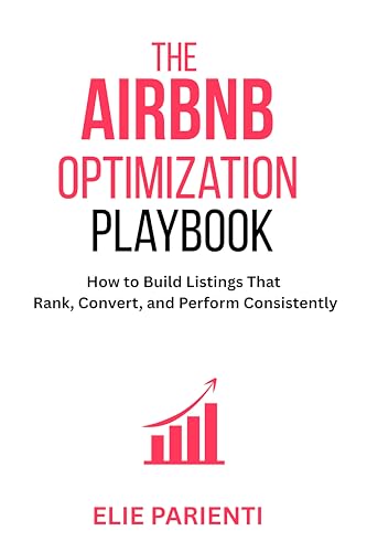 The Airbnb Optimization Playbook: How to Build Listings That Rank, Convert, and Perform Consistently