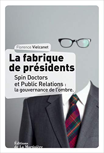 La fabrique de présidents: Spin doctors: la