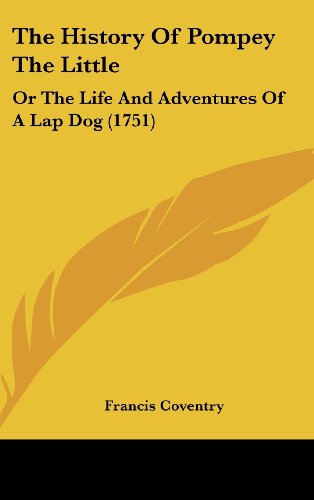 The History of Pompey the Little: Or the Life and Adventures of a Lap Dog (1751)