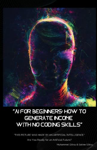 AI for Beginners: How to Generate Income with No Coding Skills (M...