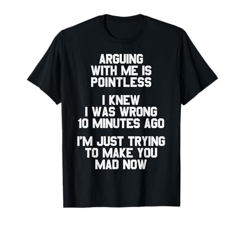 Arguing Is Pointless Funny T-Shirt