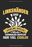  Linkshänder Und Bowling Spieler - Wie Ein Normaler Bowler Nur Viel Cooler: Din A5 Liniert (Linien) Heft Für Kegelspieler Bowlingspieler Kegelverein  ... Buch Geschenk Kegelbahn Bowlingbahn Notebook