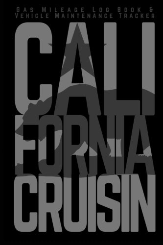 Gas Mileage Log Book & Vehicle Maintenance Tracker: California Cruisin (Car Lover Gifts Series)