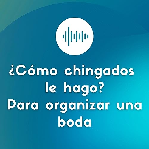 『T2E002 ¿Cómo chingados le hago para organizar una boda?』のカバーアート