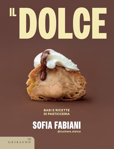 Il Dolce: Basi e ricette di pasticceria