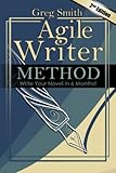 Agile Writer: Method: Write Your First Draft Novel in 6 Months