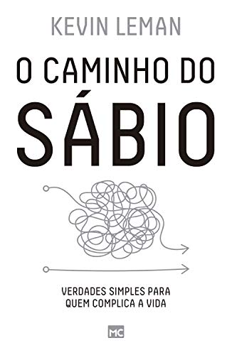 O caminho do sábio: verdades simples para quem complica a vida