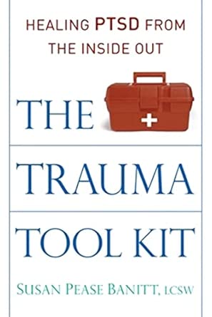 The Trauma Tool Kit: Healing Ptsd from the Inside out Original Edition book cover