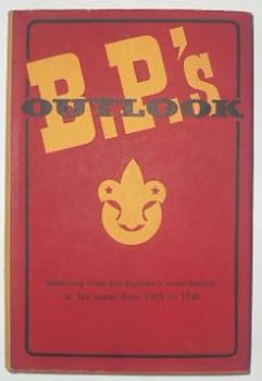Hardcover B.-P.'s Outlook: Some Selections from his Contributions to "The Scouter" from 1909 to 1940 Book