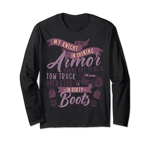 Tow Truck Operator In Dirty Boots Tow Truck Driver Long Sleeve T-Shirt