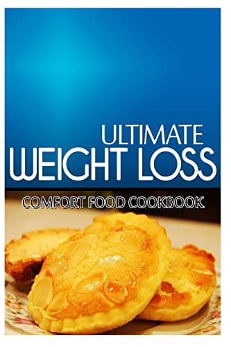 Ultimate Weight Loss - Comfort Food Cookbook: Ultimate Weight Loss Cookbook