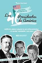 Los 46 presidentes de América: Historias, logros y legados de los estadounidenses - De George Washington a Joe Biden (Libro de biografías políticas de EE.UU.) (Biblioteca Presidencial)