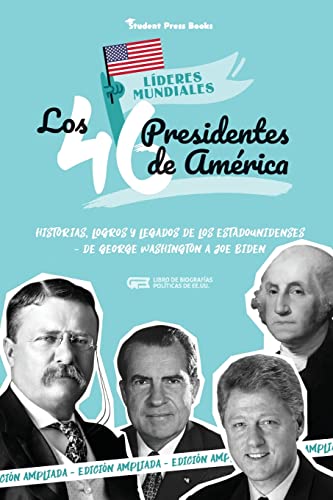 Los 46 presidentes de América: Historias, logros y legados de los estadounidenses - De George Washington a Joe Biden (Libro de biografías políticas de EE.UU.) (Biblioteca Presidencial) Los 46 presidentes de América: Historias, logros y legados de los estadounidenses - De George Washington a Joe Biden (Libro de biografías políticas de EE.UU.) (Biblioteca Presidencial)