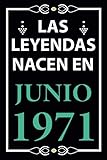  Las leyendas nacen en Junio 1971: Regalo de cumpleaños perfecto para hombre y mujer de 50 años I Cita positiva , humor I Cuaderno , diario , libro de ... I Idea original para el 50 cumpleaños