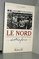 Le Nord autrefois: Valenciennois, Avesnois, Cambrésis, Douaisis (Collection "La Vie quotidienne autrefois") 2717108408 Book Cover