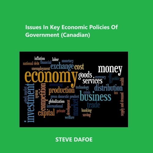 Issues in Key Economic Policies of Government (Canadian) by Steve Dafoe episode artwork