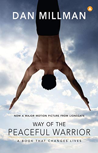 Way Of The Peaceful Warrior: A Book That Changes Lives [Paperback] DAN MILLMAN