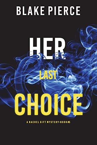 Her Last Choice (A Rachel Gift FBI Suspense Thriller—Book 5)