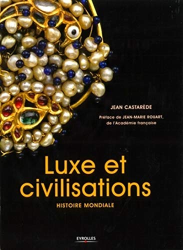 Télécharger Luxe et civilisations: Histoire mondiale Gratuit