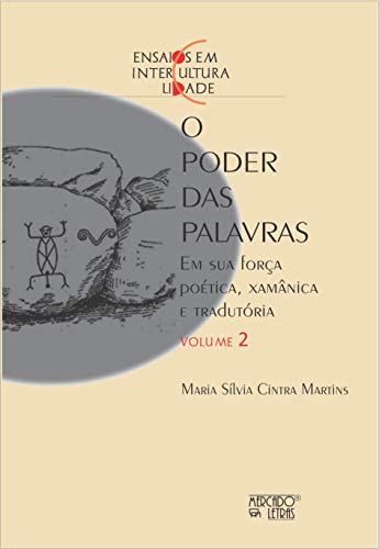 O poder das palavras: em sua força poética, xamânica, e tradutória