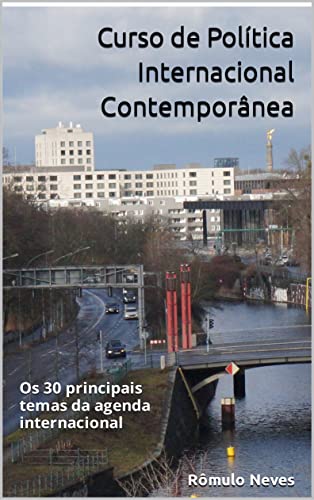 Curso de Política Internacional Contemporânea: Os 30 principais temas da agenda internacional