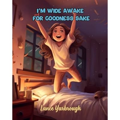 I'm Wide Awake for Goodness Sake