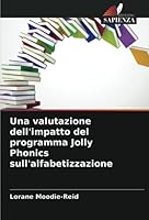 Una valutazione dell'impatto del programma Jolly Phonics sull'alfabetizzazione (Italian Edition) 6203794481 Book Cover