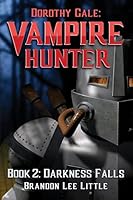 Dorothy Gale: Vampire Hunter 2: Darkness Falls 151732971X Book Cover