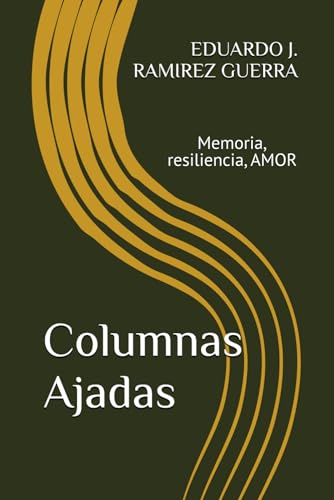 Columnas Ajadas: Memoria, resiliencia, AMOR (Spanish Edition)