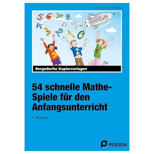 54 schnelle Mathe-Spiele für den Anfangsunterricht: (1. Klasse)