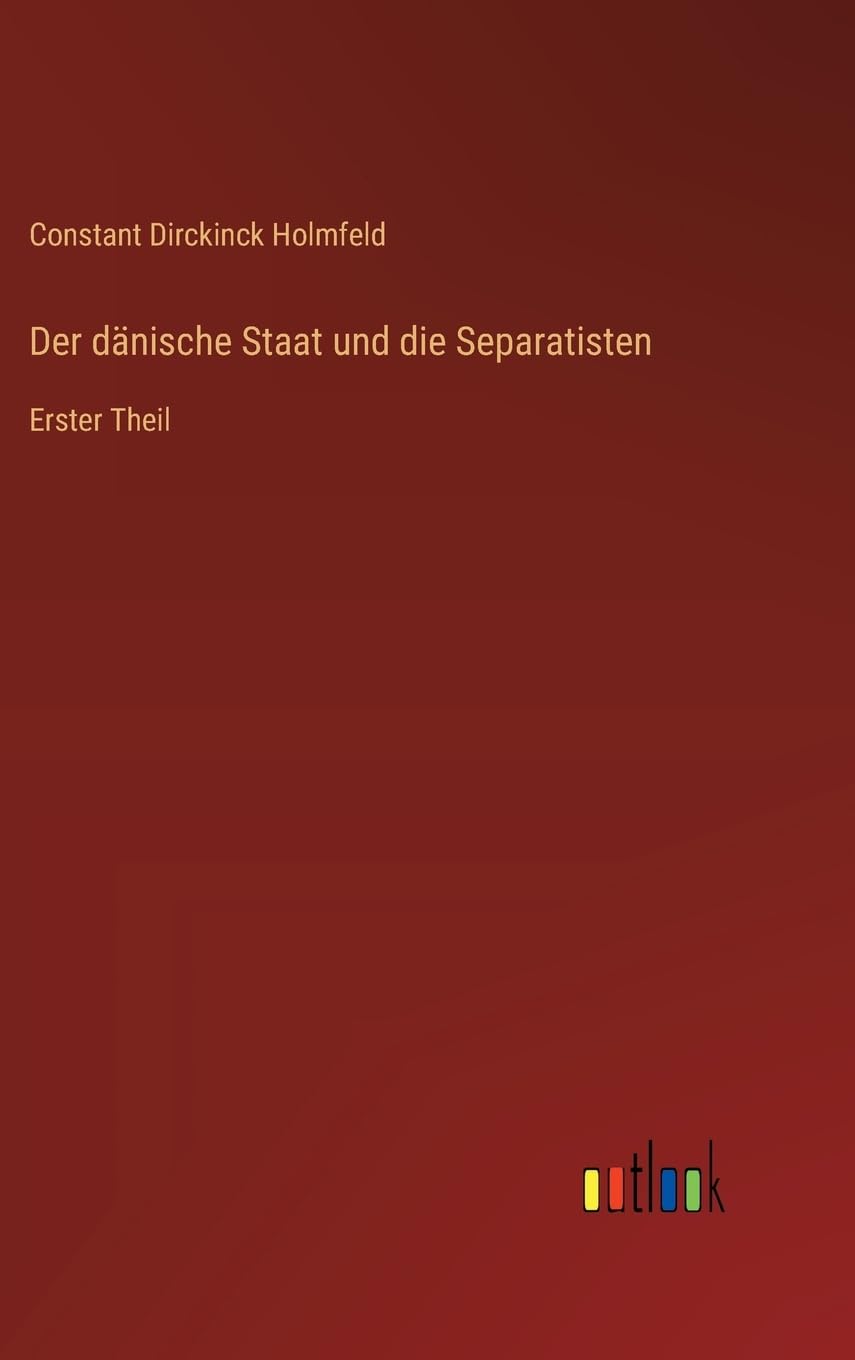 Der dänische Staat und die Separatisten: Erster Theil