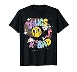 Drugs are bad Drogen sind schlecht T-Shirt