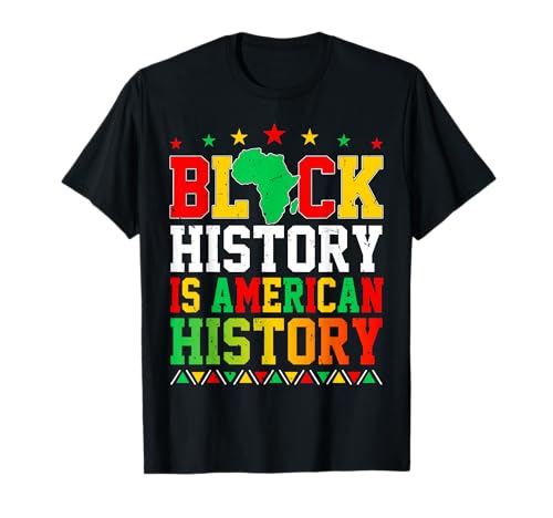 Black History is American History African Men Women Kids T-Shirt