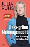 Links-grüne Meinungsmacht: Die Spaltung unseres Landes