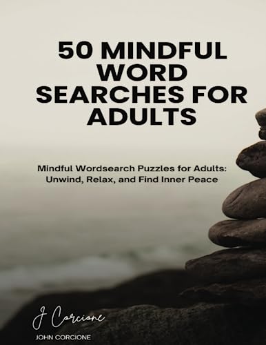 50 Mindful Word Searches for Adults: Mindful Wordsearch Puzzles for Adults: Unwind, Relax, and Find Inner Peace