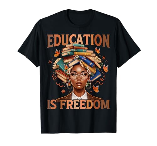 Education is Freedom Black Teacher Books Black History Month T-Shirt