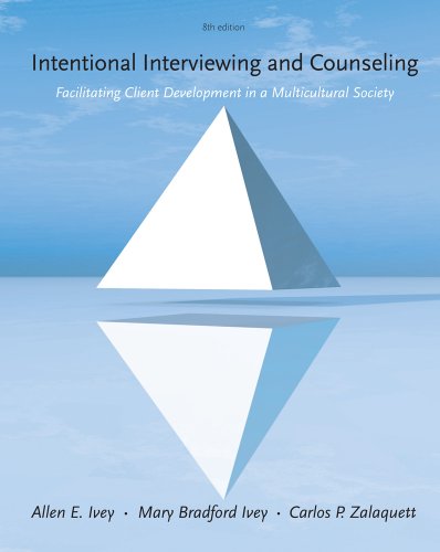 Intentional Interviewing and Counseling: Facilitating Client Development in a Multicultural Society Intentional Interviewing and Counseling: Facilitating Client Development in a Multicultural Society