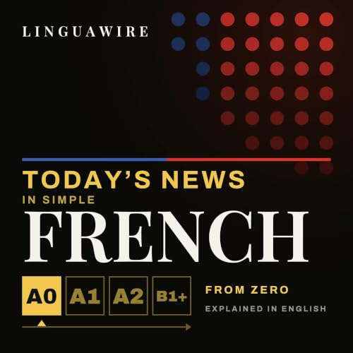 『Learn French for Beginners A0-A1 | Daily News Class in Simple French, Explained in English』のカバーアート