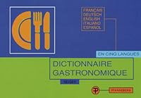 Dictionnaire Gastronomique: Pour la traduction et l'explication des menus en cinq langues 3805706022 Book Cover