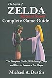  THE LEGEND OF ZELDA SKYWARD SWORD COMPLETE GAME GUIDE: The Complete Guide, Walkthrough, Tips and Hints to Become a Pro Player
