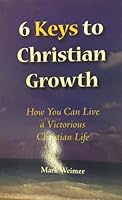 6 Keys to Christian Growth 1563992760 Book Cover
