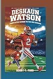 DESHAUN WATSON: From Little League To The Big Leagues: An Inspiring Biography For Kids