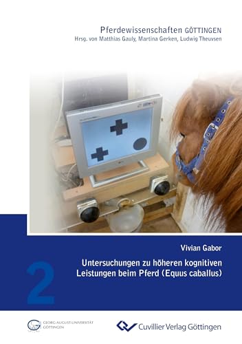Untersuchungen zu höheren kognitiven Leistungen beim Pferd (Equus caballus) (Pferdewissenschaften Göttingen)