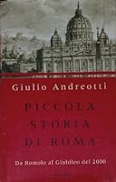 Piccola storia di Roma: Da Romolo al giubileo del 2000 8804477962 Book Cover