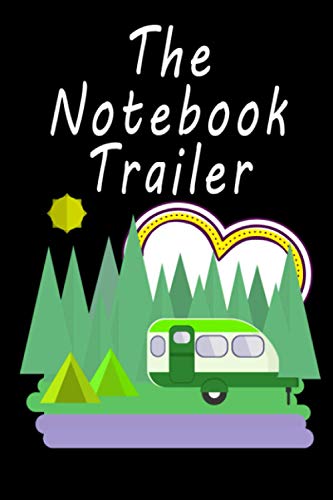 The Notebook Trailer: RV Trailer Camper Gift Journal/Noteboo