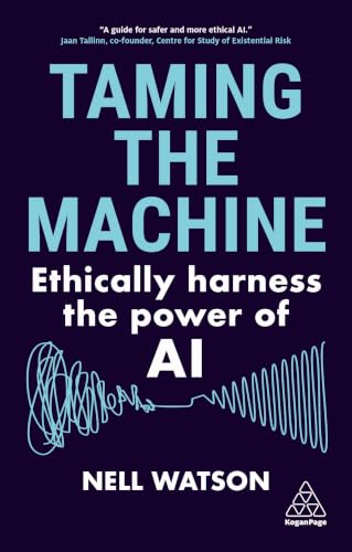 Taming the Machine: Ethically Harness the Power of AI